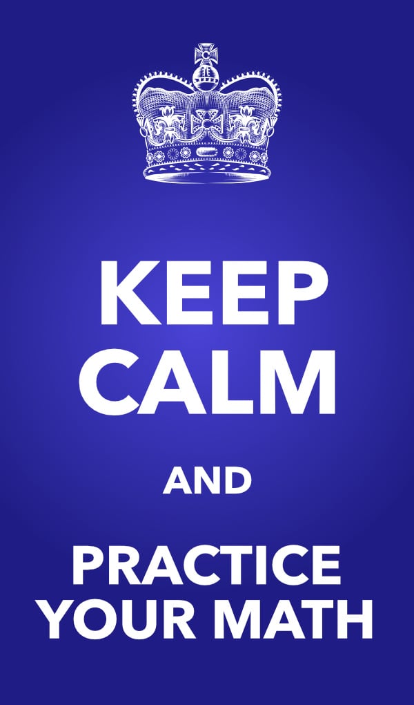 Keep Calm and Practice Your Math