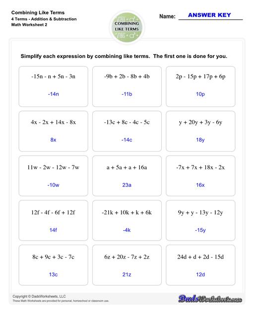 This collection of algebra worksheets focuses on combining like terms. Expertly crafted, they provide ample practice to hone algebraic skills. Each PDF worksheet includes an answer key, facilitating easy self-assessment and effective learning. Perfect for students aiming to master the fundamental concept of combining like terms in algebra.  Combining Like Terms 4 Terms Addition Subtraction V2