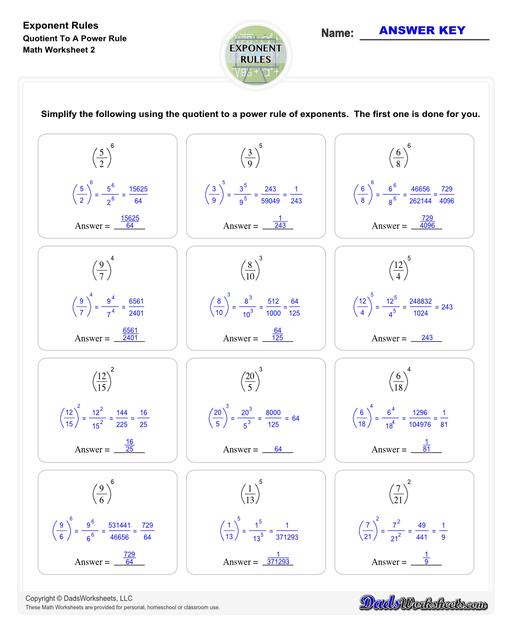 These exponent rules worksheets provide practice using the power rule, fraction rule, product rule, the negative rule, log to exponents and more! Learn how to simplify numbers with exponents and see how they relate to fractions, decimals and roots using these PDF worksheets with answer keys.  Exponent Rules Quotient To A Power Rule V2