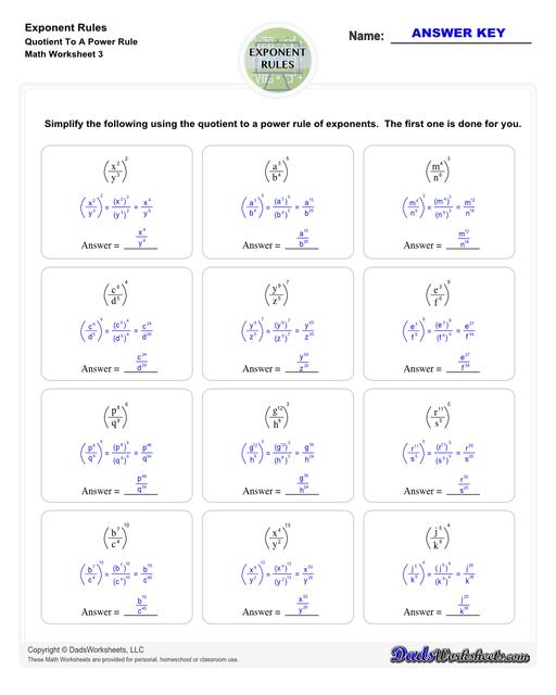 These exponent rules worksheets provide practice using the power rule, fraction rule, product rule, the negative rule, log to exponents and more! Learn how to simplify numbers with exponents and see how they relate to fractions, decimals and roots using these PDF worksheets with answer keys.  Exponent Rules Quotient To A Power Rule V3