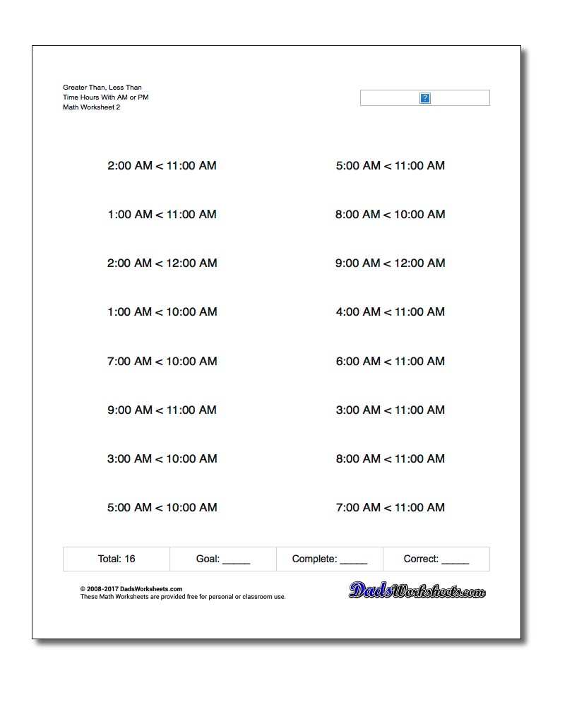 Greater Than, Less Than Worksheet Time Hours With AM or PM www.dadsworksheets.com/worksheets/greater-than-and-less-than.html