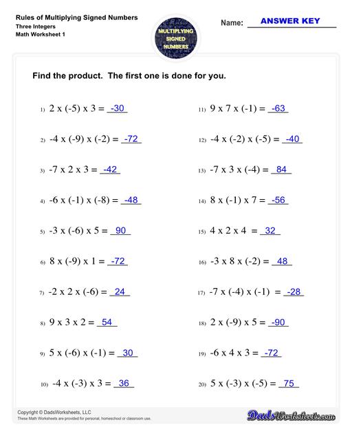 These worksheets practice multipling two or three signed numbers, as well as zero. The problems on these worksheets help students understand how to determine whether the product of a multiplication is positive, negative or zero, and also provide practice determining multiplicands (and their signs) from the product. Multiplying Signed Numbers Three Integers Find The Product V1
