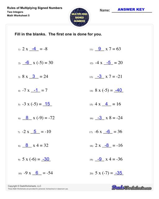 These worksheets practice multipling two or three signed numbers, as well as zero. The problems on these worksheets help students understand how to determine whether the product of a multiplication is positive, negative or zero, and also provide practice determining multiplicands (and their signs) from the product. Multiplying Signed Numbers Two Integers Fill In The Blanks V1