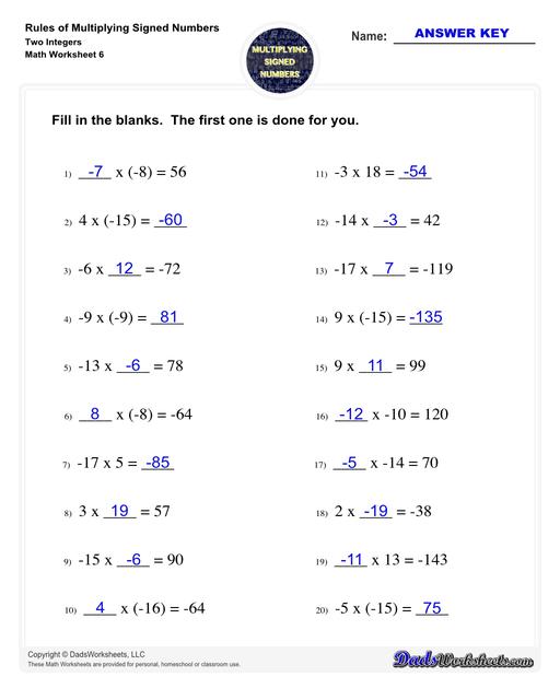 These worksheets practice multipling two or three signed numbers, as well as zero. The problems on these worksheets help students understand how to determine whether the product of a multiplication is positive, negative or zero, and also provide practice determining multiplicands (and their signs) from the product. Multiplying Signed Numbers Two Integers Fill In The Blanks V2