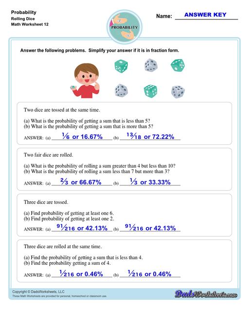 Probability worksheets including simple coin tosses, spinners and dice throws. These worksheets also include vocabulary for solving probability problems as percentages, decimals or fraction values representing that measurement of possible outcomes for simple problems.  Probability Problems Rolling Dice V4