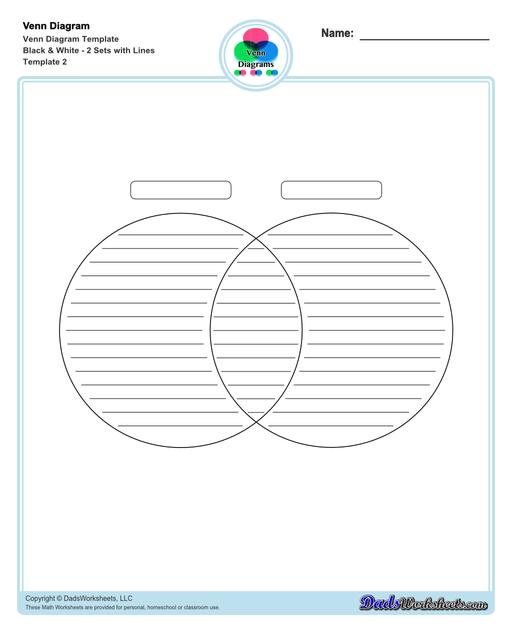 Check out this page for Venn diagram worksheets, blank Venn diagram templates and practice for Venn diagram concepts. Venn diagrams are useful for learning set concepts such as intersection, exclusion and complements.  Venn Diagram Template Black And White 2 Sets With Lines